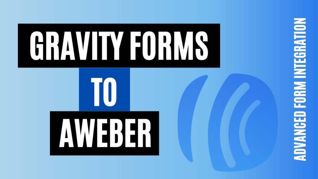 How to integrate Gravity Forms to AWeber Easily
