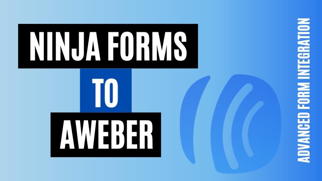 How to integrate Ninja Forms to AWeber Quickly