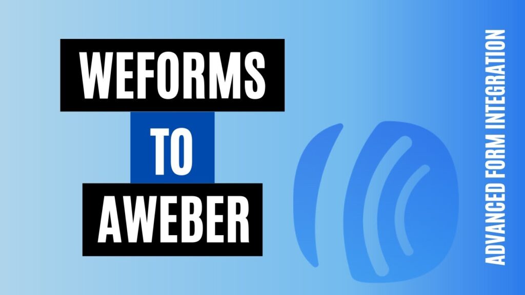 How to integrate weForms to AWeber Easily