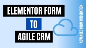 integrate elementor forms to agile crm