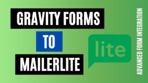 How to integrate Gravity Forms to MailerLite Easily