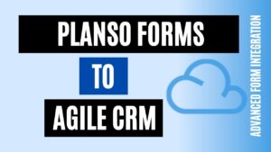 How to integrate PlanSo Forms to Agile CRM Easily