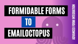 integrate formidable forms to emailoctopus