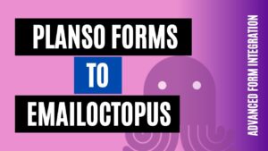 integrate planso forms to emailoctopus