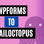 integrate wpforms to emailoctopus