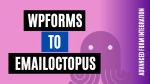 integrate wpforms to emailoctopus