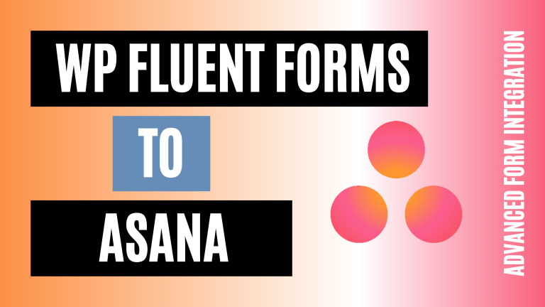 How to integrate WP Fluent Forms with Asana Easily | Advanced Form ...