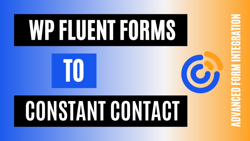 How To Integrate WP Fluent Forms With Constant Contact Easily ...